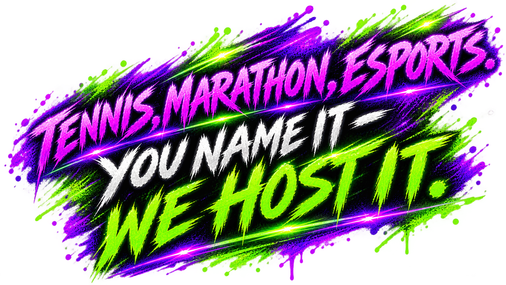Tennis, marathon, esports. You name it - we host it.